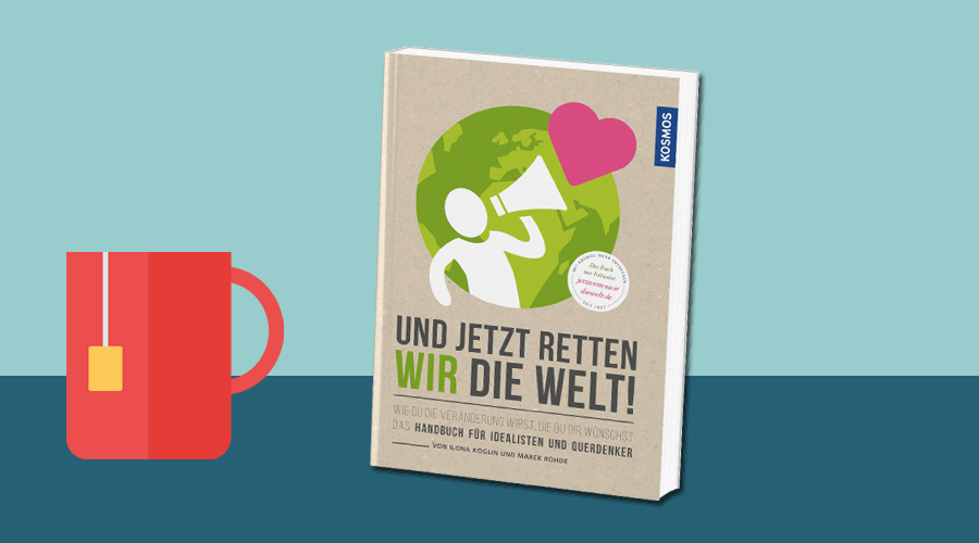 Buch: Und Jetzt Retten WIR Die Welt - Für Eine Bessere Welt